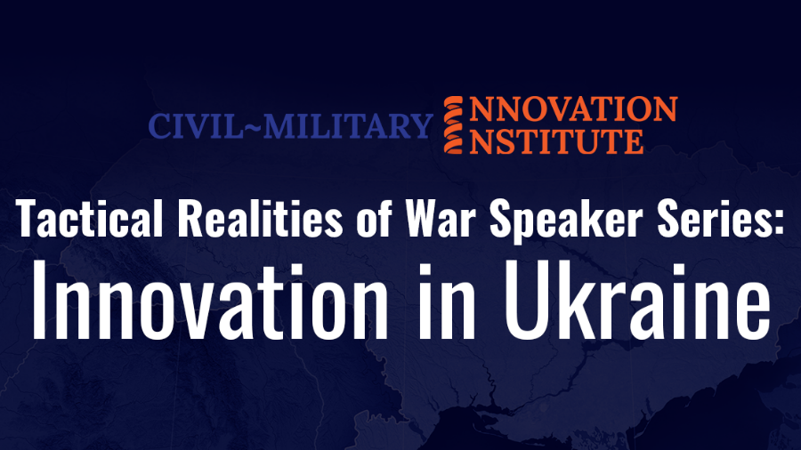 CMI2 launches innovation speaker series, “Tactical Realities of War”