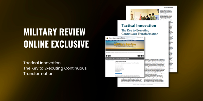 Army University Press Online Exclusive Tactical Innovation: The Key to Executing Continuous Transformation