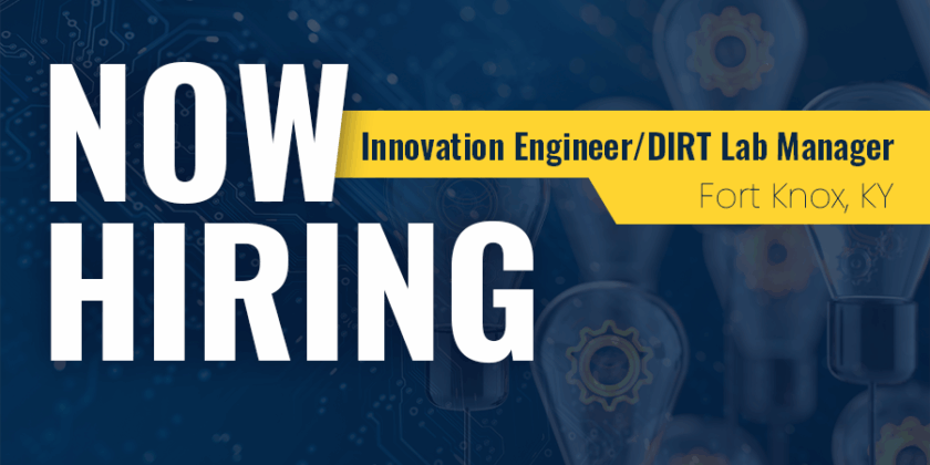 Innovation Engineer/DIRT Lab Manager – Fort Knox, KY